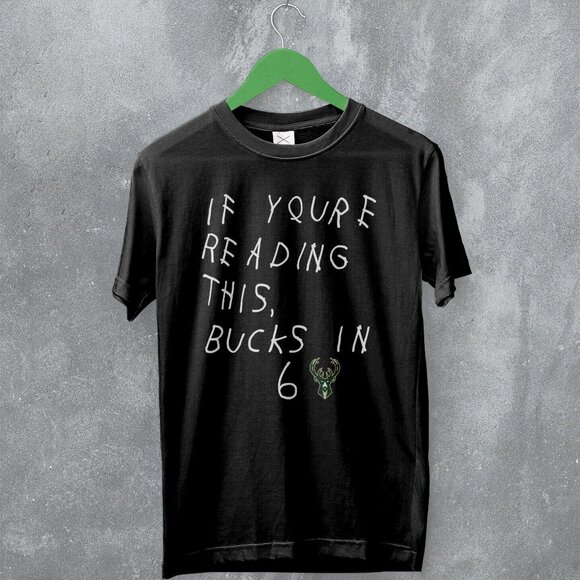 Milwaukee Bucks If Youre Reading This In Six Basketball Quote Fan T-Shirt 165 - Picture 1 of 5